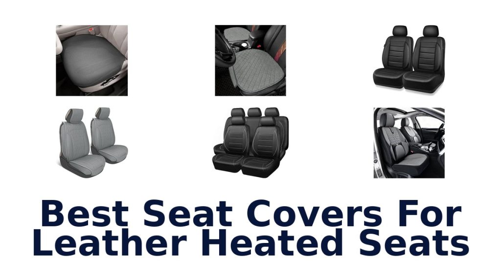Best Seat Covers For Leather Heated Seats