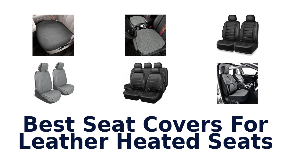 Best Seat Covers For Leather Heated Seats