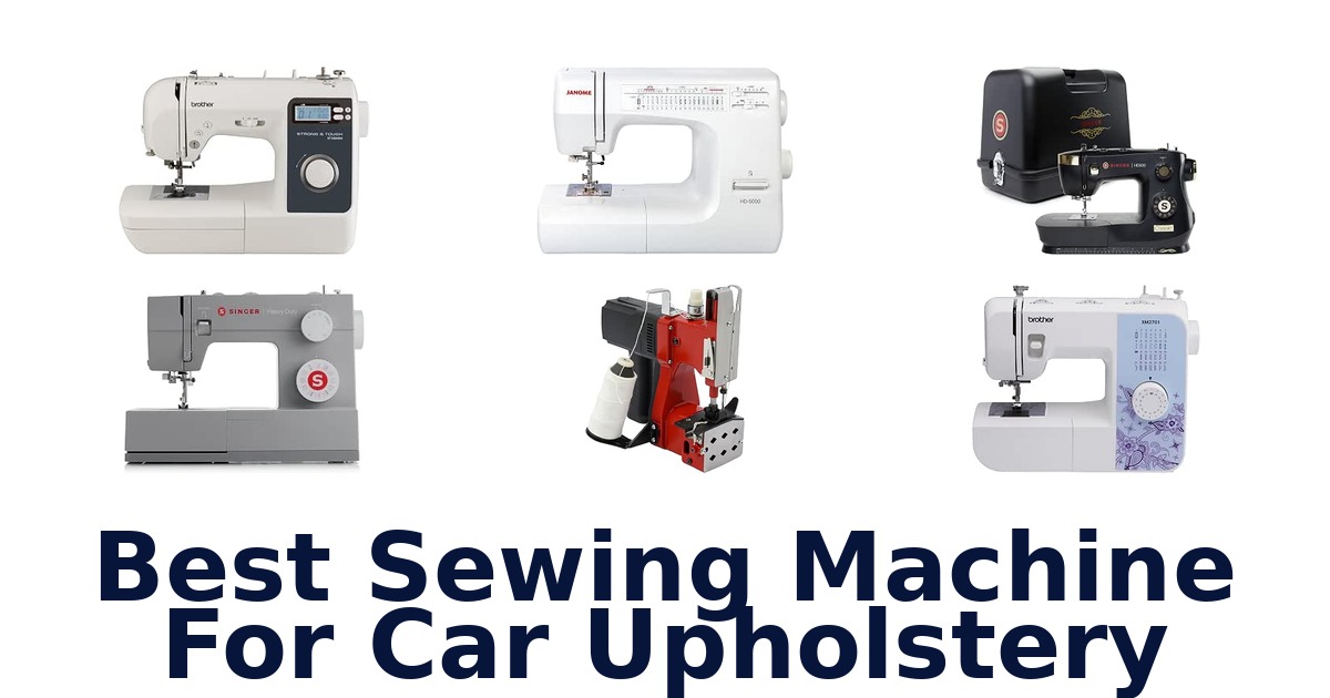 Best Sewing Machine For Car Upholstery