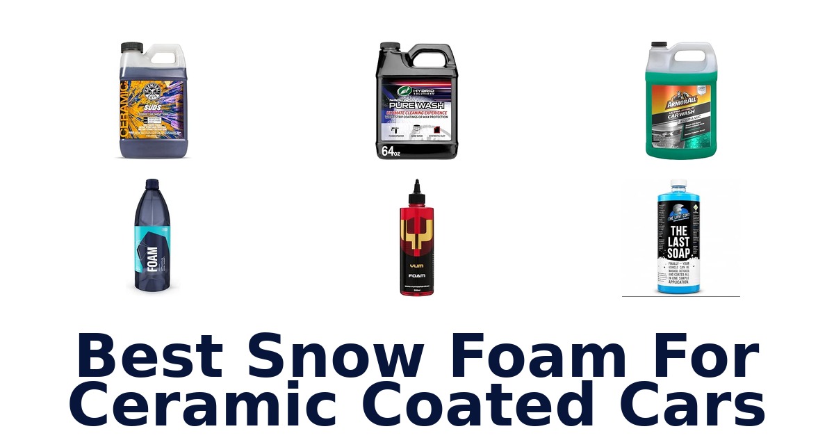 Best Snow Foam For Ceramic Coated Cars
