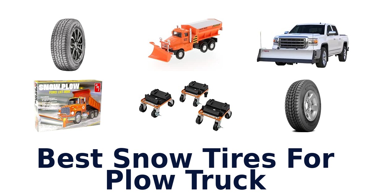 Best Snow Tires For Plow Truck