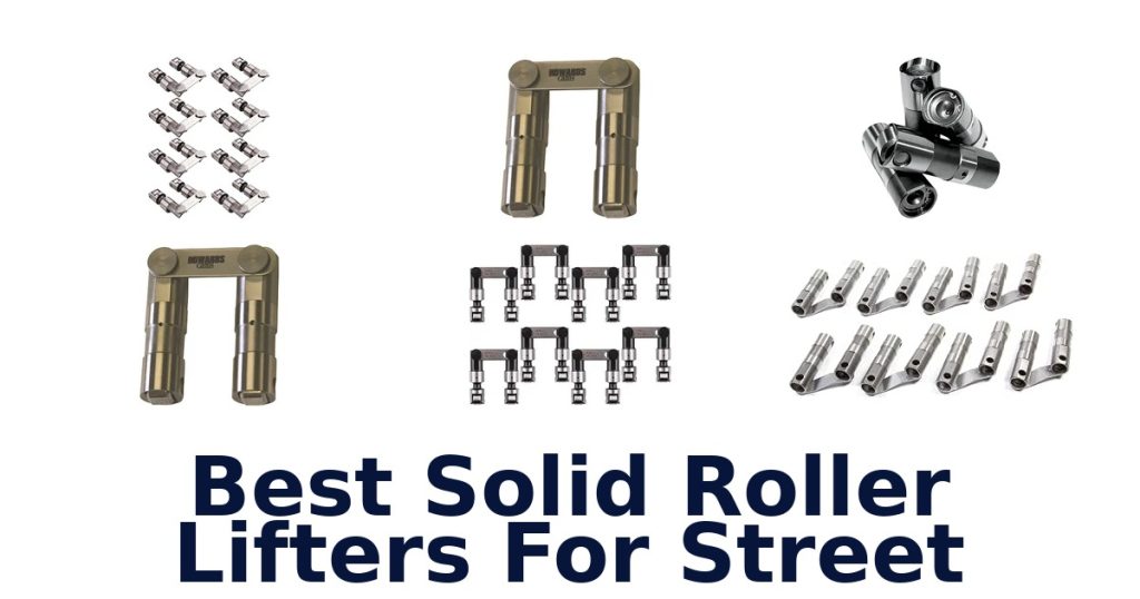 Best Solid Roller Lifters For Street