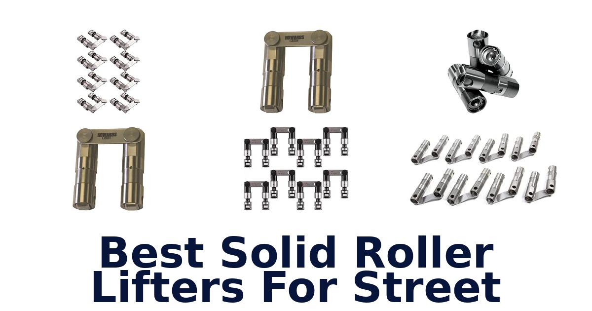 Best Solid Roller Lifters For Street