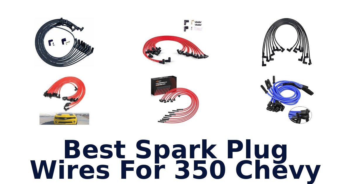 Best Spark Plug Wires For 350 Chevy