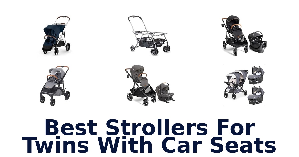 Best Strollers For Twins With Car Seats