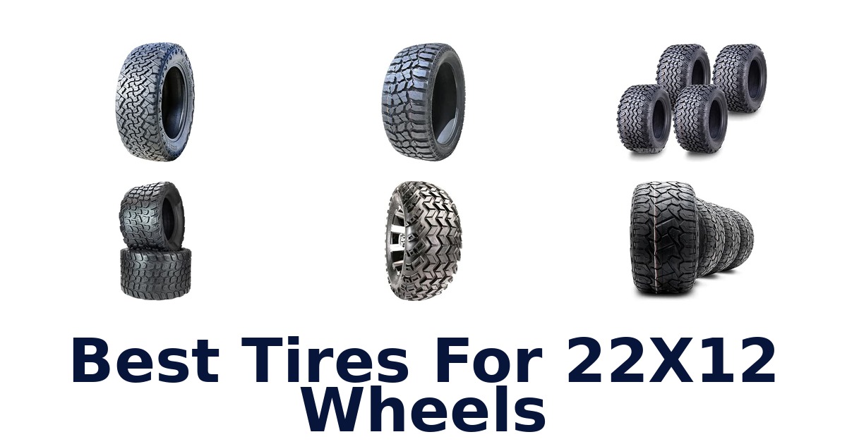 Best Tires For 22X12 Wheels