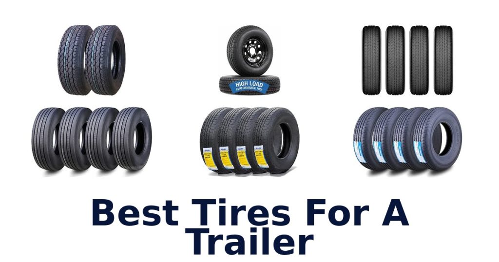 Best Tires For A Trailer