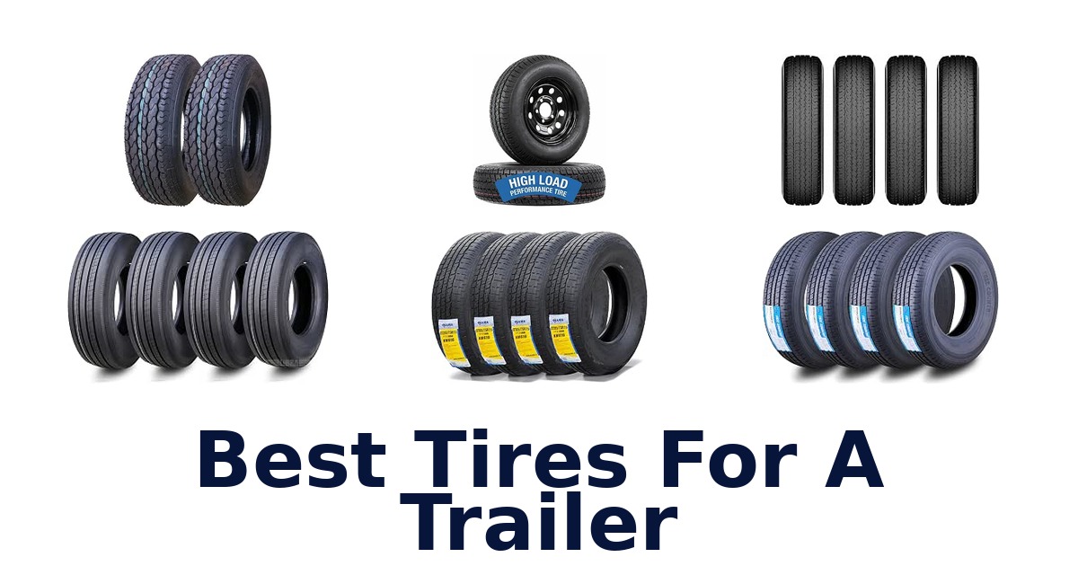 Best Tires For A Trailer