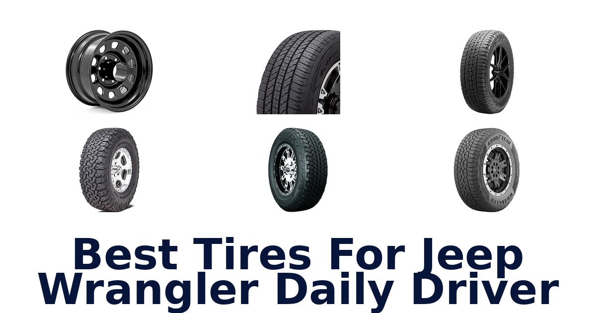 Best Tires For Jeep Wrangler Daily Driver