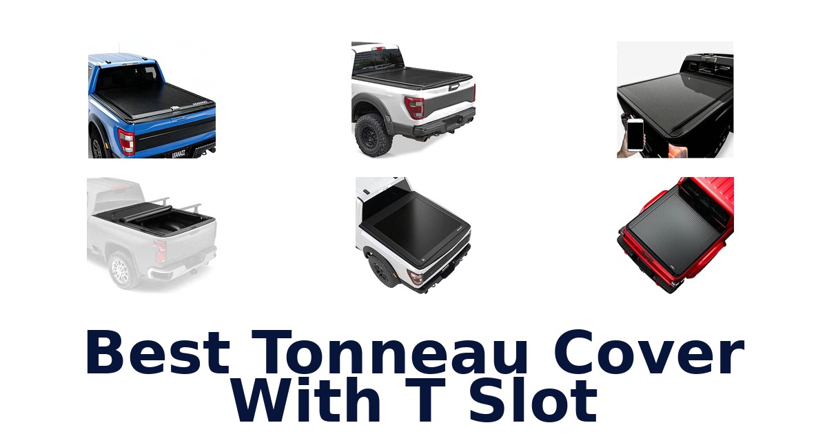 Best Tonneau Cover With T Slot