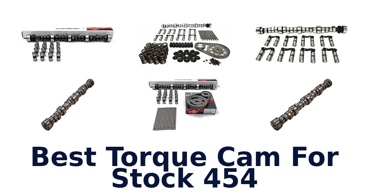 Best Torque Cam For Stock 454