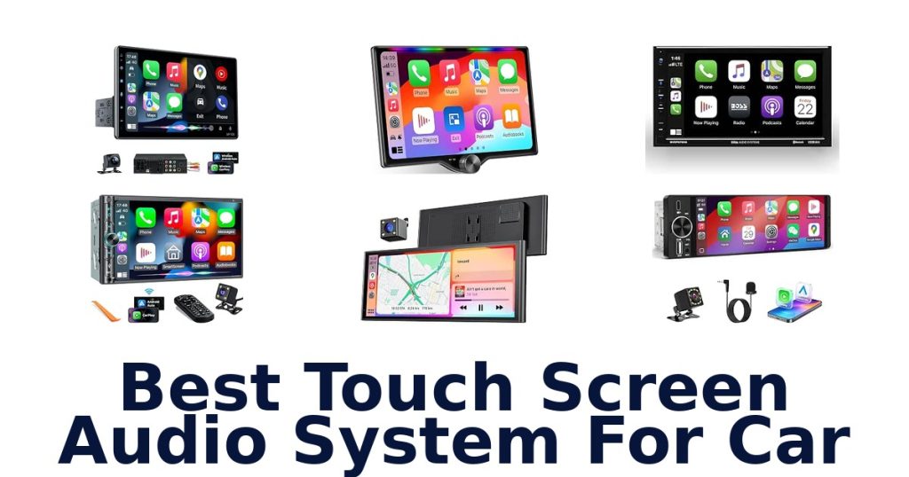 Best Touch Screen Audio System For Car