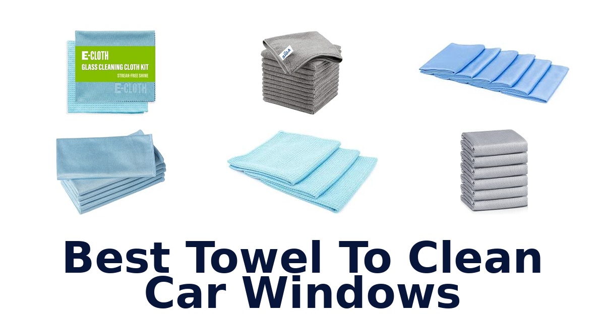 Best Towel To Clean Car Windows