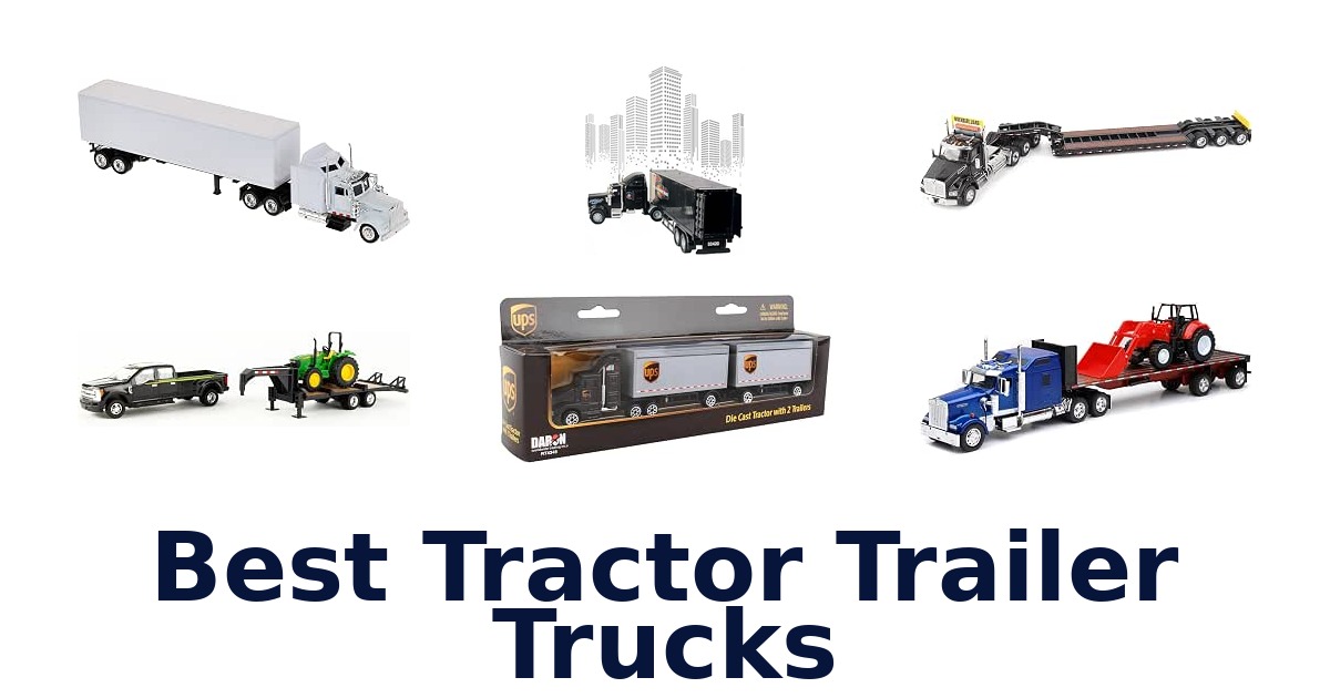 Best Tractor Trailer Trucks