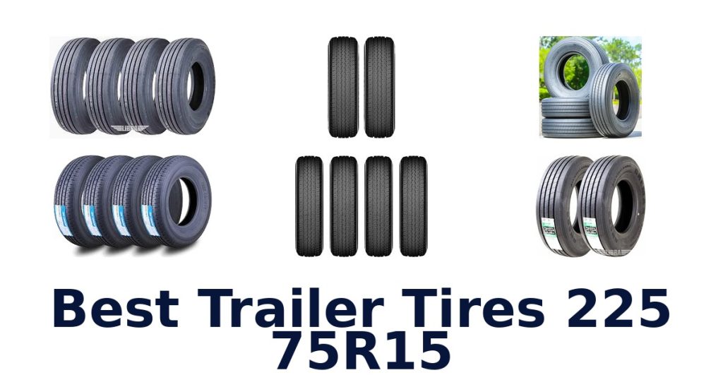 Best Trailer Tires 225 75R15