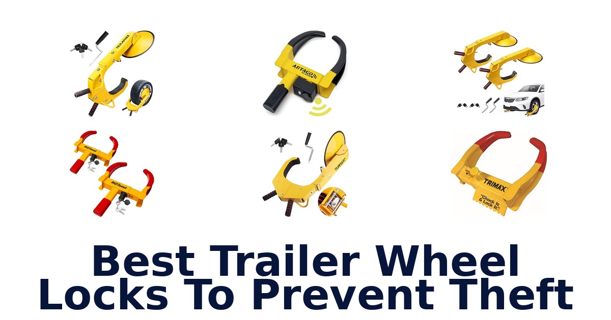 Best Trailer Wheel Locks To Prevent Theft