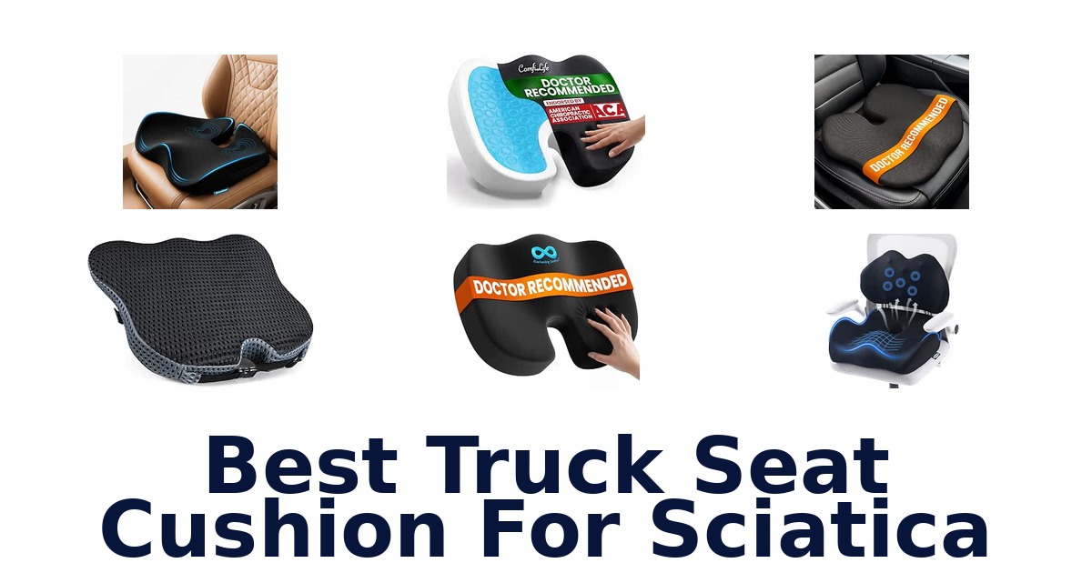 Best Truck Seat Cushion For Sciatica