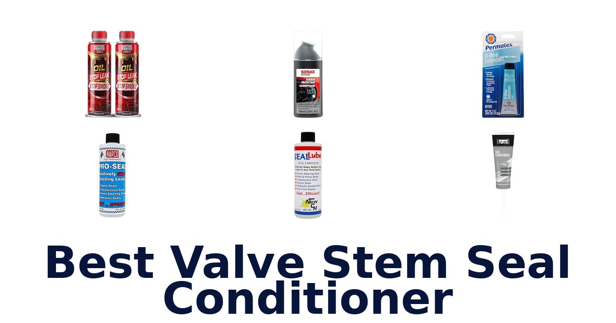 Best Valve Stem Seal Conditioner